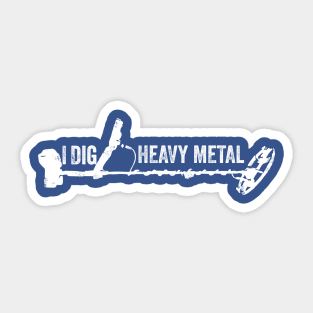 Metal detectorist - I dig Heavy Metal Sticker